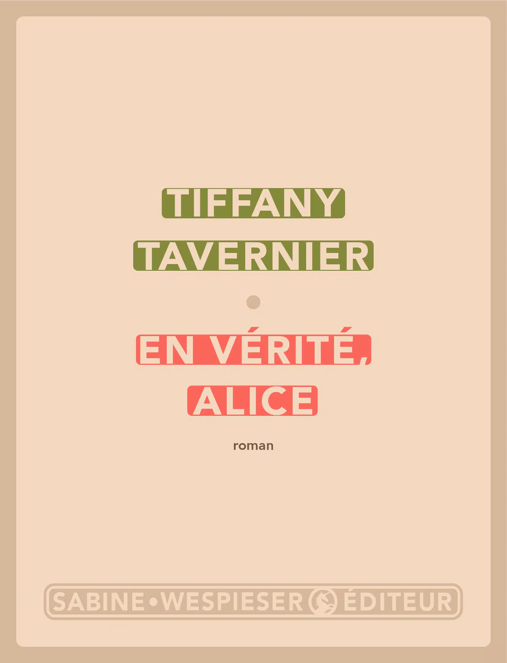 En vérité, Alice - Tiffany Tavernier